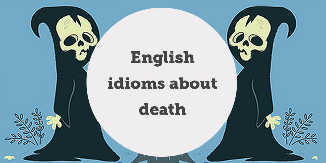 90 Best Idioms About Death | English Idioms – XHGD
